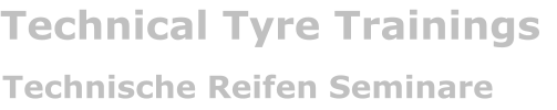 Technical Tyre Trainings Technische Reifen Seminare